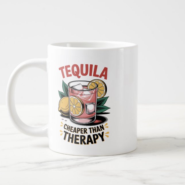 Grande Tasse Tequila : moins cher que la thérapie (Gauche)
