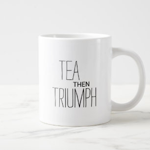 Grande Tasse Texte Motivationnel Personnalisé 'Thé puis Triomph