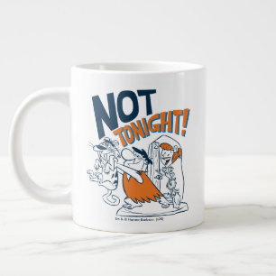Grande Tasse The Flintstones   Not Tonight!