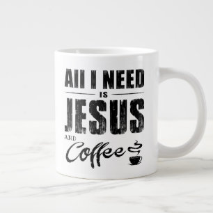 Grande Tasse Tout Ce Dont J'Ai Besoin, C'Est Jésus Et Café  