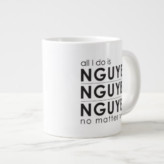 Grande Tasse Tout ce que je fais, c'est Nguyen, Nguyen, Nguyen,
