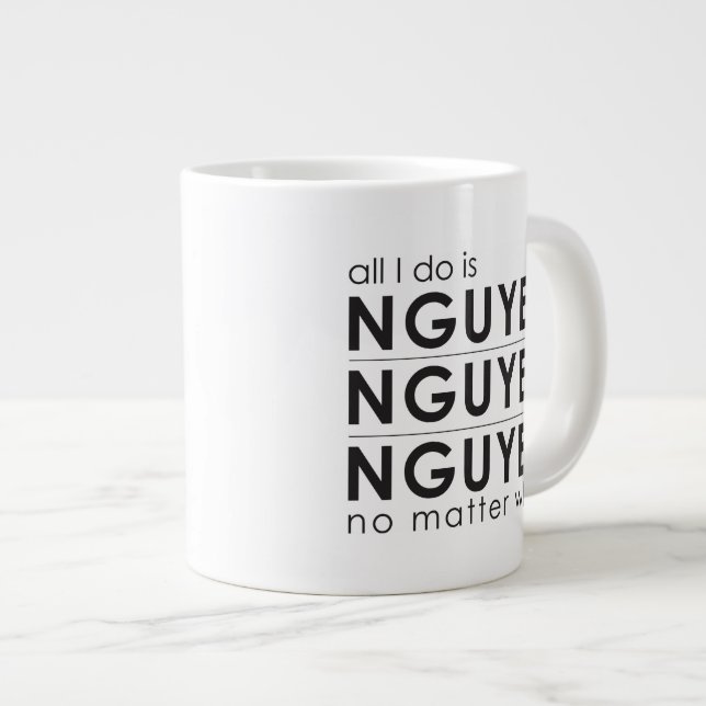 Grande Tasse Tout ce que je fais, c'est Nguyen, Nguyen, Nguyen, (Devant droit)