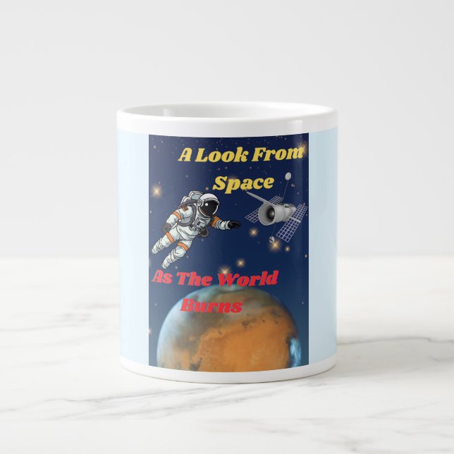 Grande Tasse Un regard de l'espace, alors que le monde brûle (Devant)
