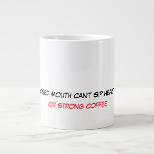 Grande Tasse Une bouche fermée ne peut siroter un thé corsé Cad