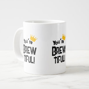 Grande Tasse Vous êtes Brew-tiful