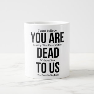 Grande Tasse Vous êtes mort pour nous maintenant, Collègue Fa