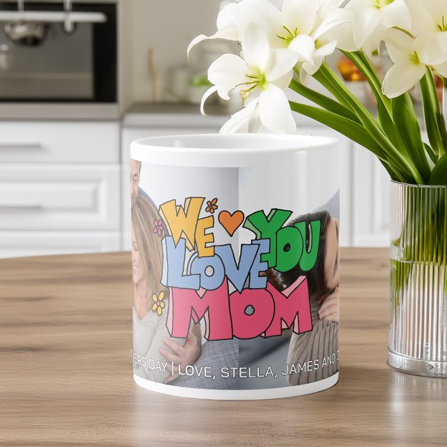 Grande Tasse We Love You Mother's Day 2 Photo (We Love You Mother's Day 2 Photo Giant Coffee Mug)
