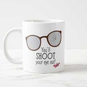Grande Tasse You'll Shoot Your Eye Out!