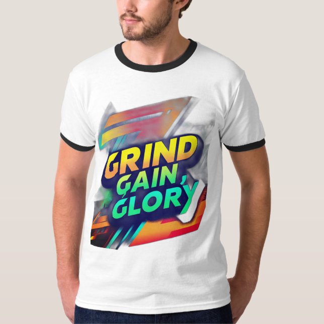 "Grind, Gain, Glory" T-shirt design (Devant)