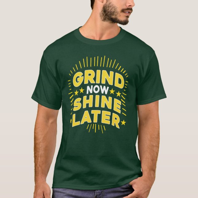 Grind Now Shine Later Typography T-shirt Design (Devant)