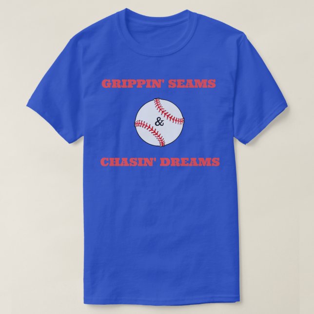 Grippin Seams & Chasin Dreams T-shirt Baseball Pit (Design devant)