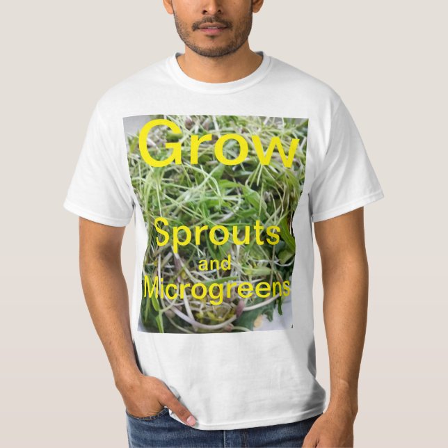 Grow Sprouts and Microgreens 3 ! T-shirts (Devant)