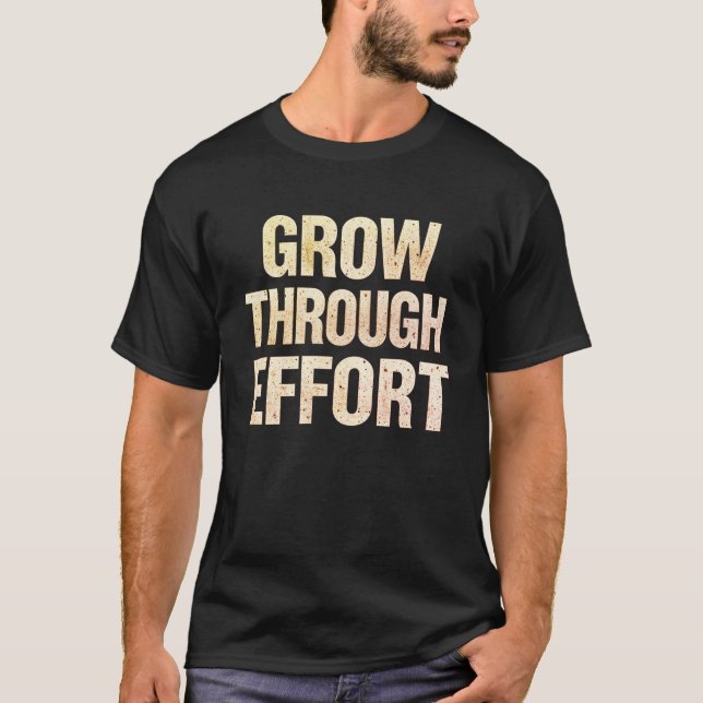 Grow Through Effort Motivational Men’s T-Shirt  (Devant)