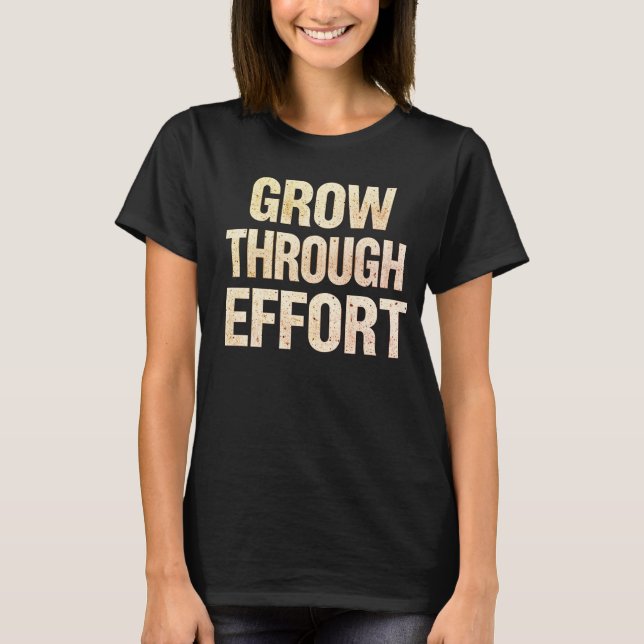 Grow Through Effort Motivational Women’s T-Shirt  (Devant)