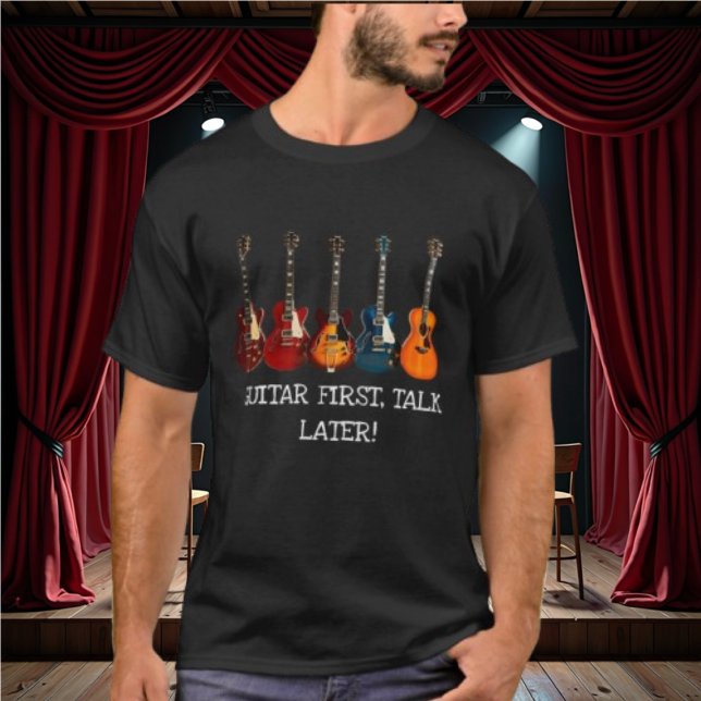 Guitare d'abord, parler plus tard T-shirt (Créateur téléchargé)