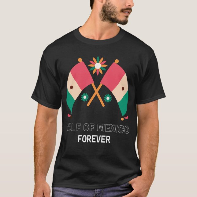 Gulf Of Mexico Forever Mexican Flag for M T-Shirt (Devant)