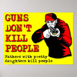 Guns Don't Kill People Funny Poster Sign