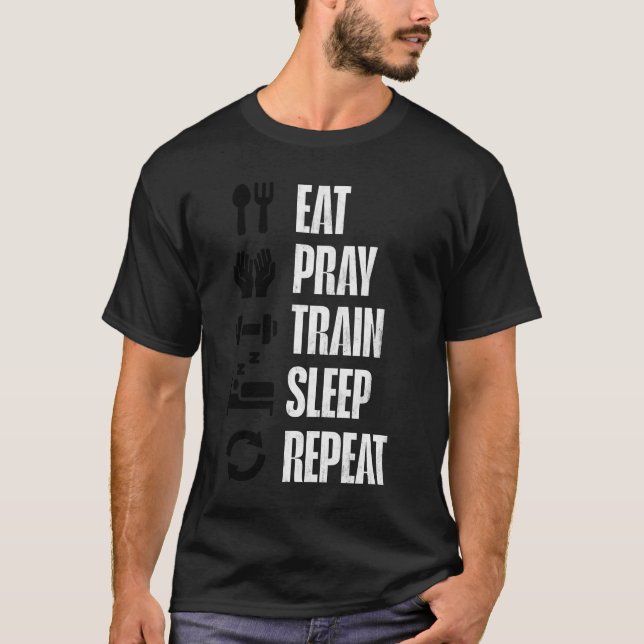 Gym Motivation T-Shirt Eat Pray Train Sleep Repeat (Devant)