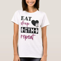 Gym t-shirt femmes, manger sommeil gym répéter