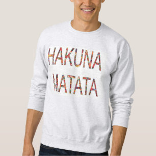 Hakuna Matata Tout est bien Sweatshirt de base pou
