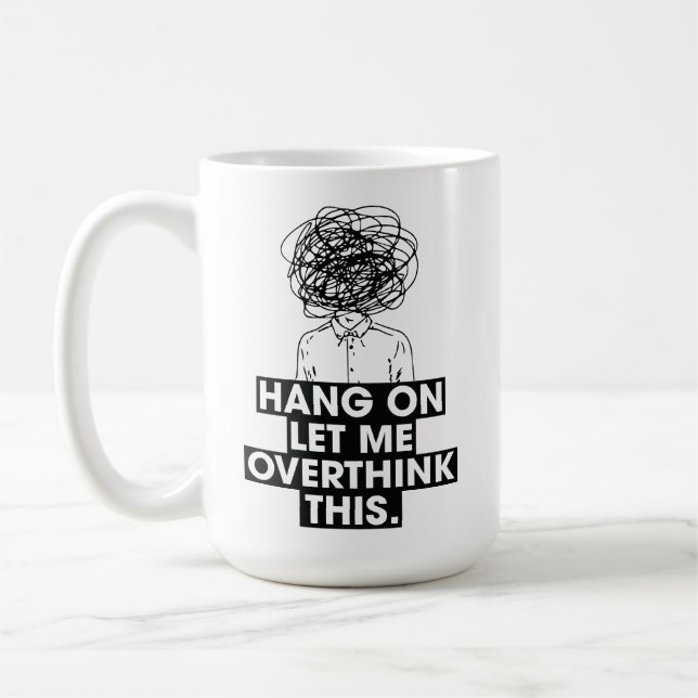 Hang on Let me overthink this Latte Mug (Gauche)
