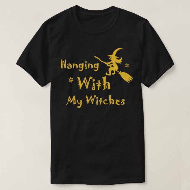 Hanging Avec Mes Sorcières Drôle Tshirt Sorcière (Design devant)