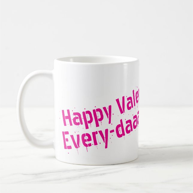 Happy Valentines Day... Every Day Mug (Gauche)