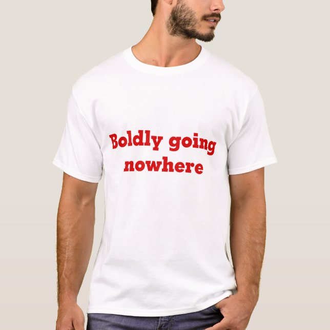 Hardiment allant nulle part T-shirt (Devant)