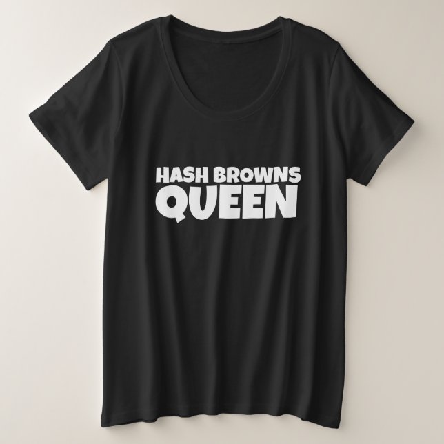 HASH BROWNS QUEEN T-SHIRTS PLUS TAILLE (Design devant)