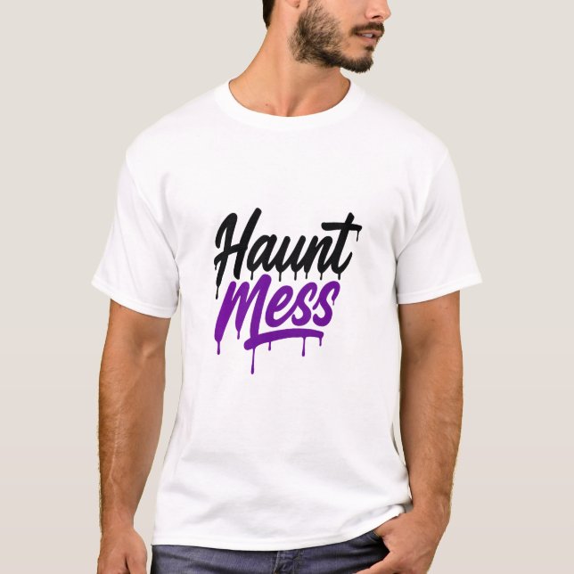Haunt Mess Funny Éffrayant T-shirt Halloween (Devant)
