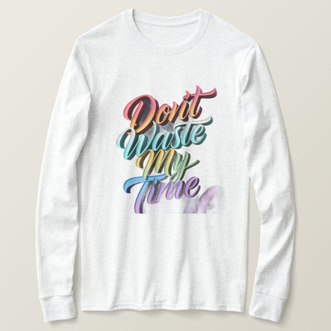 Haut à manches longues Don't Waste My Time (Design devant)