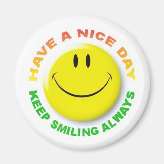 Have A Nice Day, Keep Smiling Always Smilie Aimant