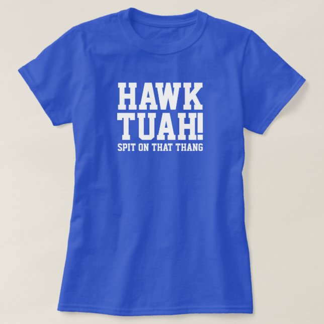 HAWk TUAH ! Crache sur ce thang - T-shirt femme (Design devant)