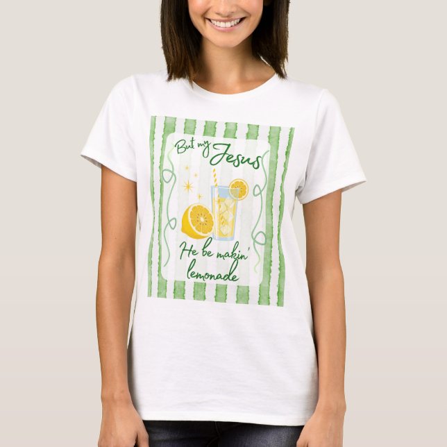 He Be Makin' Lemonade T-Shirt (Devant)