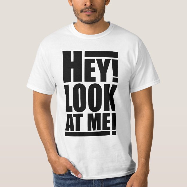 Hé ! Regardez-moi ! T-shirt (Devant)