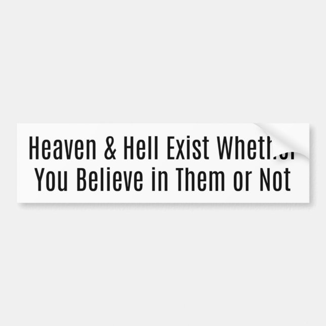 Heaven & Hell Exist Bumper Sticker (Devant)