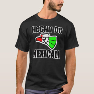 Hecho De Mexicali — T-Shirt