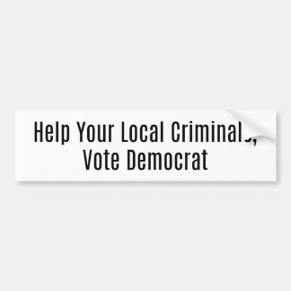 Help Criminals, Vote Democrat Bumper Sticker
