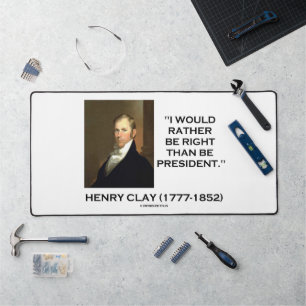 Henry Clay Je Préférerais Avoir Raison Que Le Prés