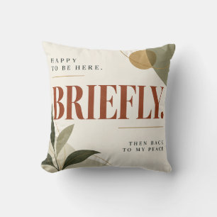 Heureux d'être ici brièvement Coussin de lancer in