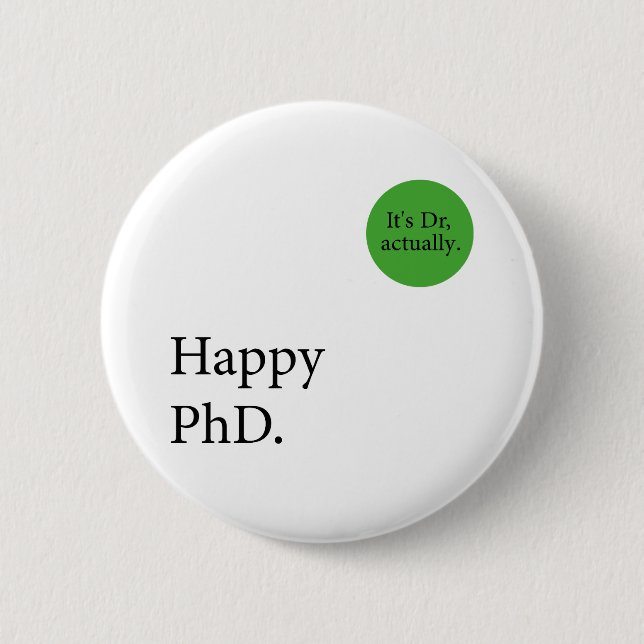 Heureux Phd. C'est Dr, en fait badge Happy Phd (Devant)