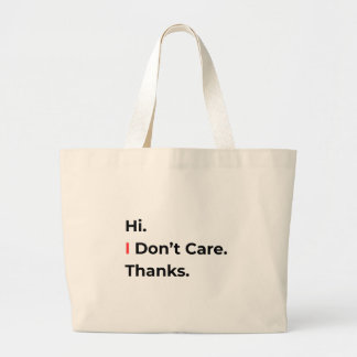 Hi I Don’t Care Thanks Tote Bag