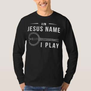 Hilarious En Jésus Nom Je Joue Banjo T-Shirt pour