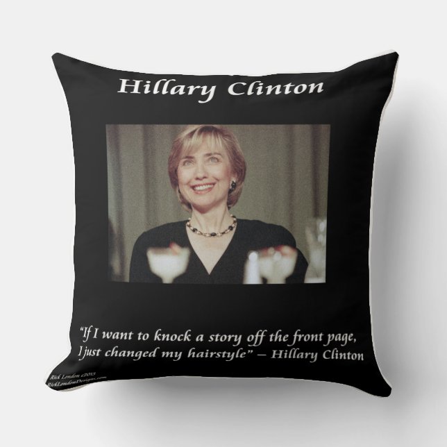 Hillary Clinton Citation de Coiffure Drôle Coussin (Recto)