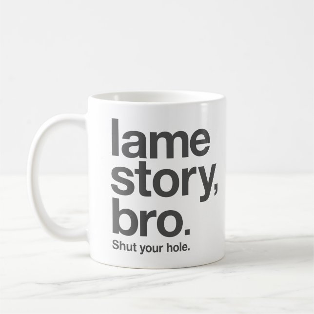HISTOIRE BOITEUSE, BRO. Fermez votre trou. Tasse (Gauche)