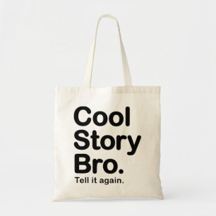 Histoire fraîche Bro. Dites-le encore. Sac