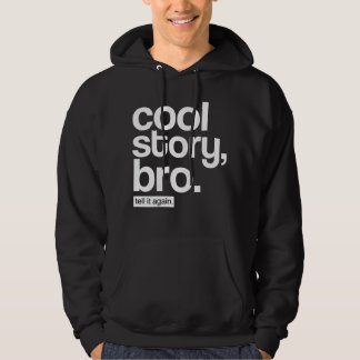 Histoire fraîche, Bro. Dites-le encore. sweat -