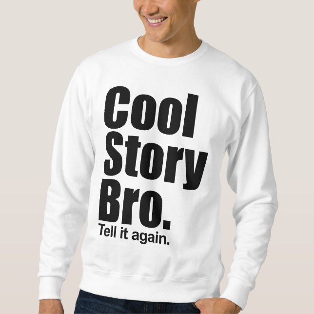 Histoire fraîche Bro. Dites-le encore. Sweatshirt (Devant)