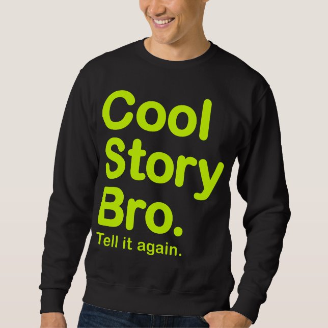 Histoire fraîche Bro. Dites-le encore. Sweatshirt (Devant)