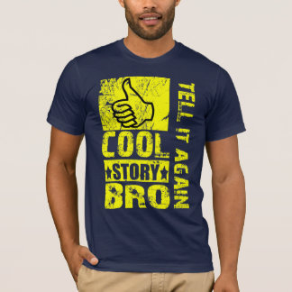 Histoire fraîche Bro - dites-lui encore le T-shirt